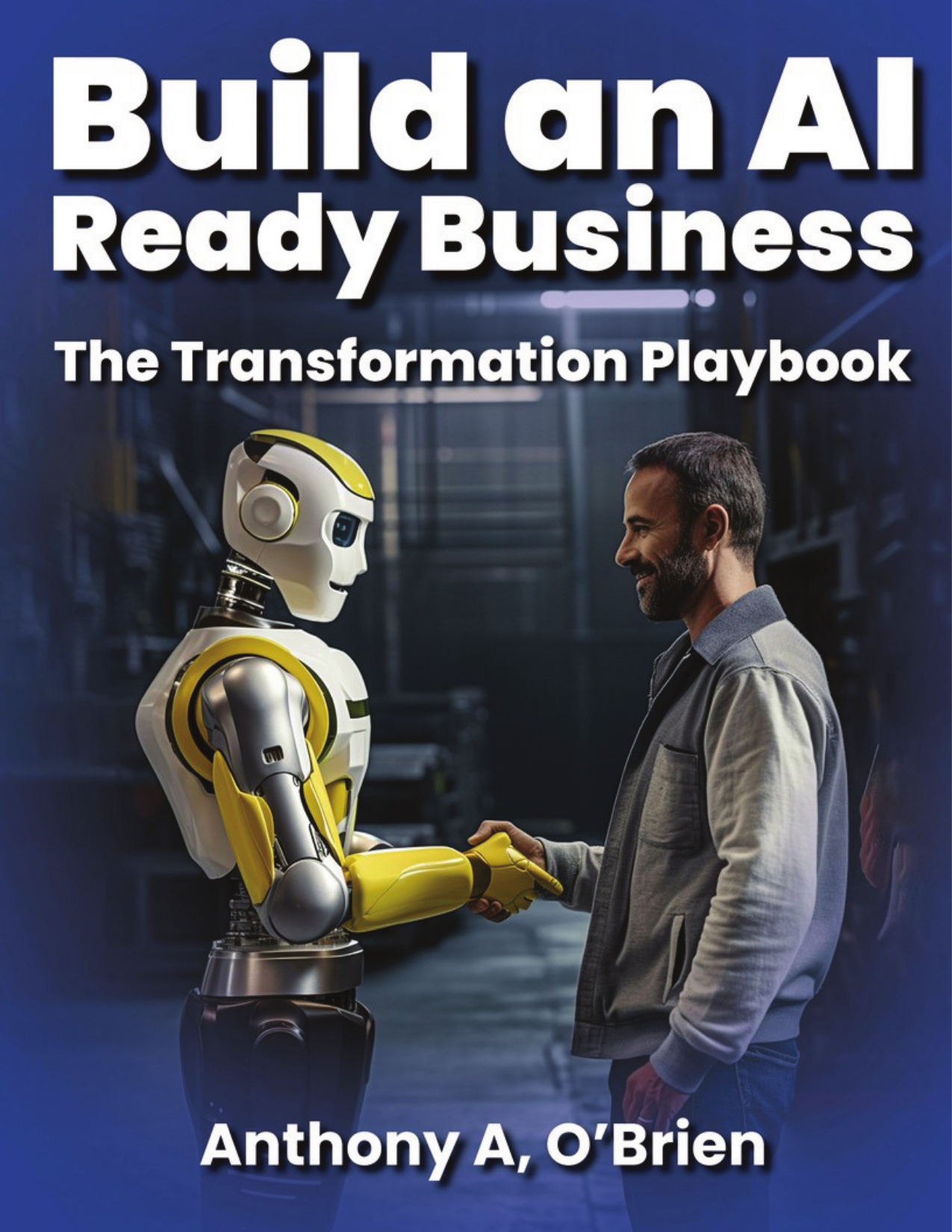 Build an AI Ready Business — The Transformation Playbook
